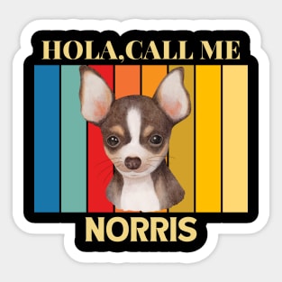 Hola,call me Norris Dog Named T-Shirt Sticker